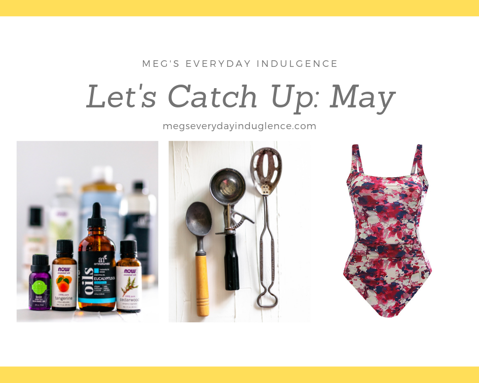 In today's Let's Catch Up: May I'm sharing a fun DIY I tried, a new favorite hobby, the best summer swimsuits and more.